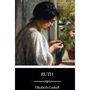 Gaskell, Elizabeth Ruth: An 1853 Classic Social Novel Gaskell, Elizabeth Ruth: An 1853 Classic Social Novel