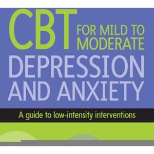 Hughes Cbt For Mild To Moderate Depression And Anxiety: A guide to low-intensity interventions Hughes Cbt For Mild To Moderate Depression And Anxiety: A guide to low-intensity interventions