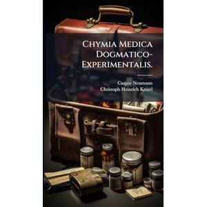 Neumann, Caspar Chymia Medica Dogmatico-Experimentalis. Neumann, Caspar Chymia Medica Dogmatico-Experimentalis.