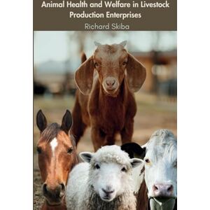 Skiba, Richard Animal Health and Welfare in Livestock Production Enterprises Skiba, Richard Animal Health and Welfare in Livestock Production Enterprises