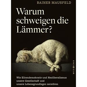 Mausfeld, Rainer Warum schweigen die Lämmer? Taschenbuchausgabe: Wie Elitendemokratie und Neoliberalismus unsere Gesellschaft und unsere Lebensgrundlagen zerstören Mausfeld, Rainer Warum schweigen die Lämmer? Taschenbuchausgabe: Wie Elitendemokratie und Neoliberalismus unsere Gesellschaft und unsere Lebensgrundlagen zerstören