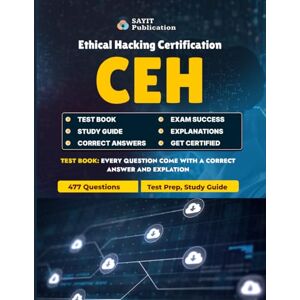 Publication, Sayit CEH Ethical Hacking Certification Test Exam Prep 2025 – 477 Practice Questions & Study Guide: Master the 2025 CEH Exam with 477 Practice Questions and In-Depth Coverage of Ethical Hacking Domains Publication, Sayit CEH Ethical Hacking Certification Test Exam Prep 2025 – 477 Practice Questions & Study Guide: Master the 2025 CEH Exam with 477 Practice Questions and In-Depth Coverage of Ethical Hacking Domains