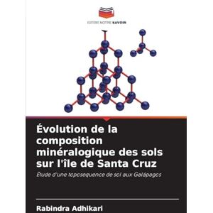 Adhikari, Rabindra Évolution de la composition minéralogique des sols sur l'île de Santa Cruz: Étude d'une toposequence de sol aux Galápagos Adhikari, Rabindra Évolution de la composition minéralogique des sols sur l'île de Santa Cruz: Étude d'une toposequence de sol aux Galápagos