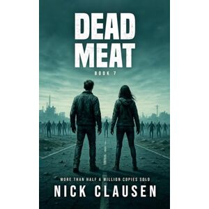 Clausen, Nick Dead Meat 7: A Zombie Apocalypse Thriller Clausen, Nick Dead Meat 7: A Zombie Apocalypse Thriller