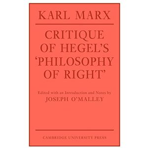 Marx, Karl Critique of Hegel's 'Philosophy Of Right' (Cambridge Studies in the History and Theory of Politics) Marx, Karl Critique of Hegel's 'Philosophy Of Right' (Cambridge Studies in the History and Theory of Politics)