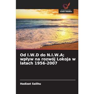 Salihu, Hadizat Od I.W.D do N.I.W.A; wplyw na rozwój Lokoja w latach 1956-2007 Salihu, Hadizat Od I.W.D do N.I.W.A; wplyw na rozwój Lokoja w latach 1956-2007
