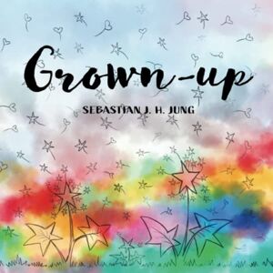 JUNG, SEBASTIAN J. H. Grown-up: Wordless Picture Book JUNG, SEBASTIAN J. H. Grown-up: Wordless Picture Book