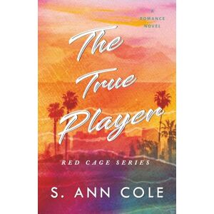 Cole, S. Ann The True Player: A Fling to Lovers Romance (Red Cage) Cole, S. Ann The True Player: A Fling to Lovers Romance (Red Cage)