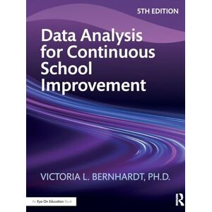 Bernhardt, Victoria L. Data Analysis for Continuous School Improvement Bernhardt, Victoria L. Data Analysis for Continuous School Improvement