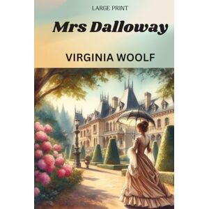 WOOLF, VIRGINIA Mrs Dalloway (large print) WOOLF, VIRGINIA Mrs Dalloway (large print)