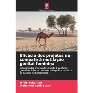 Yuko Oso, Willis Eficácia dos projetos de combate à mutilação genital feminina: Influência dos projetos de combate à mutilação genital feminina na prevalência da prática no distrito de Borama, na Somalilândia Yuko Oso, Willis Eficácia dos projetos de combate à mutilação genital feminina: Influência dos projetos de combate à mutilação genital feminina na prevalência da prática no distrito de Borama, na Somalilândia