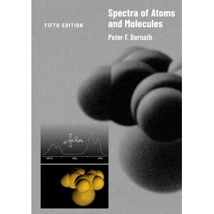 Bernath, Peter F. Spectra of Atoms and Molecules Bernath, Peter F. Spectra of Atoms and Molecules
