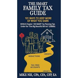 Nie, Mike The Smart Family Tax Guide: 101 Ways to Keep More of What You Earn Nie, Mike The Smart Family Tax Guide: 101 Ways to Keep More of What You Earn