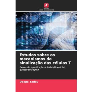 Yadav, Deepa Estudos sobre os mecanismos de sinalização das células T: Expressão e purificação da fosfatidilinositol 4-quinase beta tipo II Yadav, Deepa Estudos sobre os mecanismos de sinalização das células T: Expressão e purificação da fosfatidilinositol 4-quinase beta tipo II
