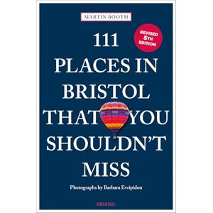 Booth, Martin 111 Places in Bristol That You Shouldn't Miss: Travel Guide Booth, Martin 111 Places in Bristol That You Shouldn't Miss: Travel Guide