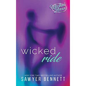 Bennett, Sawyer Wicked Ride: 4 (The Wicked Horse Series) Bennett, Sawyer Wicked Ride: 4 (The Wicked Horse Series)