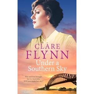 Flynn, Clare Under a Southern Sky: War and loss brought her to Australia. Will love make her stay? (Across the Seas) Flynn, Clare Under a Southern Sky: War and loss brought her to Australia. Will love make her stay? (Across the Seas)