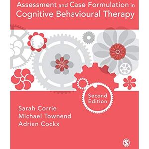 Sarah Corrie Assessment and Case Formulation in Cognitive Behavioural Therapy Sarah Corrie Assessment and Case Formulation in Cognitive Behavioural Therapy