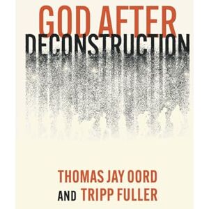 Oord, Thomas Jay God After Deconstruction Oord, Thomas Jay God After Deconstruction