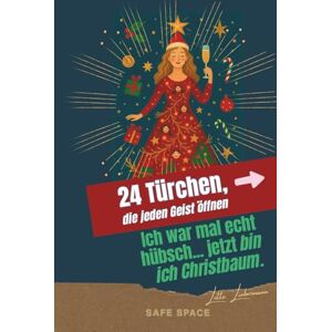 Safe Space Verlag Ich war mal echt hübsch... jetzt bin ich Christbaum. 24 Türchen, die jeden Geist öffnen: Ein Advent voller Stille, Humor und Bewusstsein. Begleitet ... alle, die lieber leuchten als funktionieren Safe Space Verlag Ich war mal echt hübsch... jetzt bin ich Christbaum. 24 Türchen, die jeden Geist öffnen: Ein Advent voller Stille, Humor und Bewusstsein. Begleitet ... alle, die lieber leuchten als funktionieren