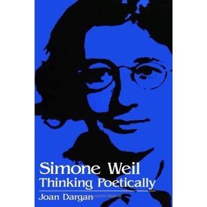 Dargan, Joan Simone Weil: Thinking Poetically (Suny Series, Simone Weil Studies) Dargan, Joan Simone Weil: Thinking Poetically (Suny Series, Simone Weil Studies)