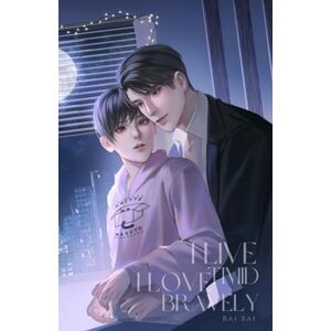 Bai, Bai I Live Timid I Love Bravely Bai, Bai I Live Timid I Love Bravely