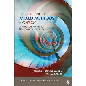 Decuir-Gunby, Jessica Developing a Mixed Methods Proposal: A Practical Guide for Beginning Researchers (Mixed Methods Research Series): 5 Decuir-Gunby, Jessica Developing a Mixed Methods Proposal: A Practical Guide for Beginning Researchers (Mixed Methods Research Series): 5