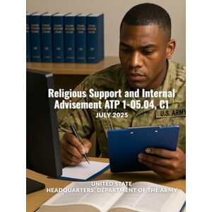Headquarters Department of the Army, United State Religious Support and Internal Advisement ATP 1-05.04, C1: July 2025. Headquarters Department of the Army, United State Religious Support and Internal Advisement ATP 1-05.04, C1: July 2025.