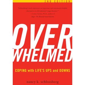 Schlossberg, Nancy Overwhelmed: Coping with Life's Ups and Downs, 2nd Edition Schlossberg, Nancy Overwhelmed: Coping with Life's Ups and Downs, 2nd Edition