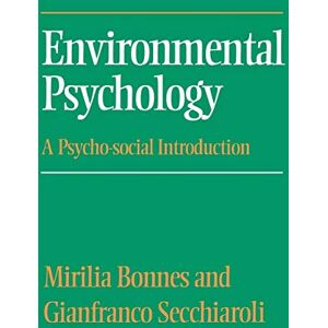 Mirilia Bonnes Environmental Psychology: A Psycho-social Introduction Mirilia Bonnes Environmental Psychology: A Psycho-social Introduction