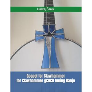 Sarek, Ondrej Gospel for Clawhammer for Clawhammer gCGCD tuning Banjo Sarek, Ondrej Gospel for Clawhammer for Clawhammer gCGCD tuning Banjo