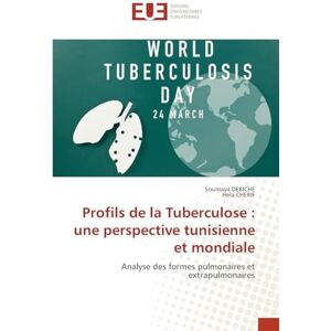 Debiche, Soumaya Profils de la Tuberculose: une perspective tunisienne et mondiale Debiche, Soumaya Profils de la Tuberculose: une perspective tunisienne et mondiale