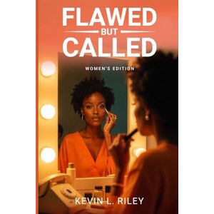 Riley, Kevin L Flawed but Called: Women's Edition Riley, Kevin L Flawed but Called: Women's Edition