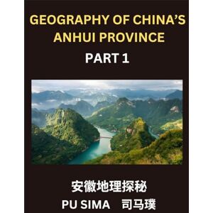 Sima, Pu Geography of China's Anhui Province (Part 1)- Chinese Characters, English and Pinyin to Understand Addresses, Provinces, Cities and Counties in Anhui, ... and Learn Mandarin Chinese, HSK All Levels Sima, Pu Geography of China's Anhui Province (Part 1)- Chinese Characters, English and Pinyin to Understand Addresses, Provinces, Cities and Counties in Anhui, ... and Learn Mandarin Chinese, HSK All Levels