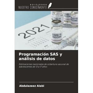 Alabi, Abdulazeez Programación SAS y análisis de datos: Estimaciones nacionales de cobertura vacunal de adolescentes de 13 a 17 años Alabi, Abdulazeez Programación SAS y análisis de datos: Estimaciones nacionales de cobertura vacunal de adolescentes de 13 a 17 años