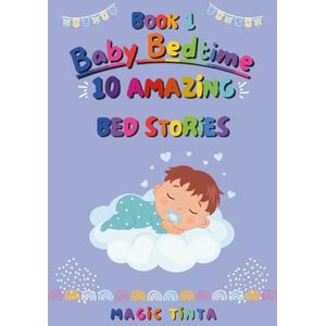 Tinta, Magic Baby Bedtime – Book 1: 10 Amazing Bed Stories to Help Your Baby Sleep Peacefully (Baby Bedtime Collection) Tinta, Magic Baby Bedtime – Book 1: 10 Amazing Bed Stories to Help Your Baby Sleep Peacefully (Baby Bedtime Collection)