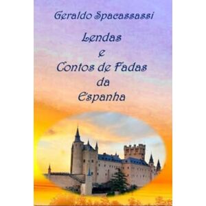 Spacassassi, Geraldo Lendas E Contos De Fadas Da Espanha Spacassassi, Geraldo Lendas E Contos De Fadas Da Espanha