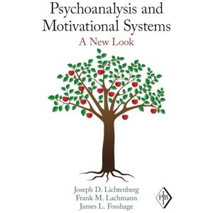 Lichtenberg, Joseph D. Psychoanalysis and Motivational Systems: A New Look: 33 (Psychoanalytic Inquiry Book Series) Lichtenberg, Joseph D. Psychoanalysis and Motivational Systems: A New Look: 33 (Psychoanalytic Inquiry Book Series)