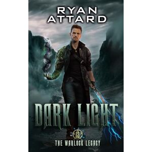 Attard, Ryan Dark Light The Warlock Legacy Book 12: An Urban Fantasy Action Series Attard, Ryan Dark Light The Warlock Legacy Book 12: An Urban Fantasy Action Series