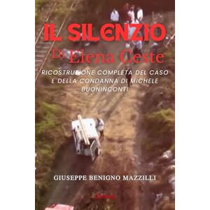 Benigno Mazzilli, Giuseppe IL SILENZIO DI ELENA CESTE: Ricostruzione Completa del Caso e della Condanna di Michele Buoninconti (Realmente Accaduto) Benigno Mazzilli, Giuseppe IL SILENZIO DI ELENA CESTE: Ricostruzione Completa del Caso e della Condanna di Michele Buoninconti (Realmente Accaduto)