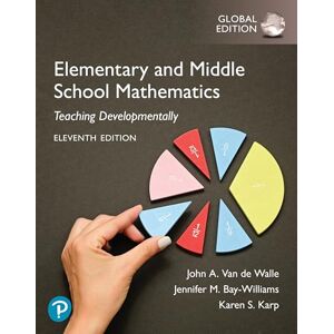 Walle, John Elementary and Middle School Mathematics: Teaching Developmentally, Global Edition Walle, John Elementary and Middle School Mathematics: Teaching Developmentally, Global Edition