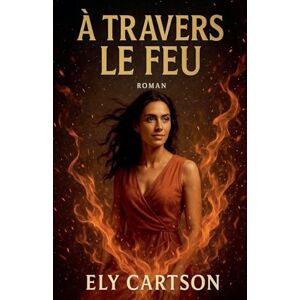 Cartson, Ely À travers le feu Cartson, Ely À travers le feu
