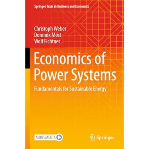 Weber Economics of Power Systems: Fundamentals for Sustainable Energy (Springer Texts in Business and Economics) Weber Economics of Power Systems: Fundamentals for Sustainable Energy (Springer Texts in Business and Economics)
