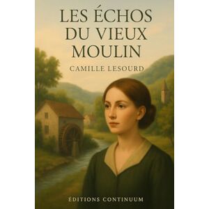 Lesourd, Camille Les Échos du Vieux Moulin Lesourd, Camille Les Échos du Vieux Moulin