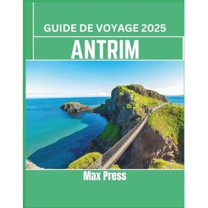 Press, Max Guide de voyage d'Antrim 2025: Période de visite, lieux incontournables, meilleurs hébergements, règles et réglementations à respecter, et meilleurs restaurants du pays Press, Max Guide de voyage d'Antrim 2025: Période de visite, lieux incontournables, meilleurs hébergements, règles et réglementations à respecter, et meilleurs restaurants du pays