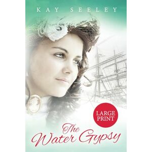 Seeley, Mrs Kay The Water Gypsy: Large Print Edition (The Water Gypsy Books) Seeley, Mrs Kay The Water Gypsy: Large Print Edition (The Water Gypsy Books)
