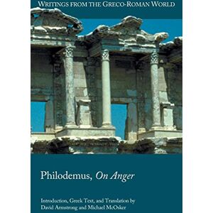 Armstrong, D Philodemus, On Anger (Writings from the Greco-Roman World, 45) Armstrong, D Philodemus, On Anger (Writings from the Greco-Roman World, 45)