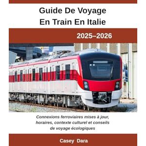Dara, Casey Guide de voyage en train en Italie 2025-2026: Connexions ferroviaires mises à jour, horaires, contexte culturel et conseils de voyage écologiques Dara, Casey Guide de voyage en train en Italie 2025-2026: Connexions ferroviaires mises à jour, horaires, contexte culturel et conseils de voyage écologiques