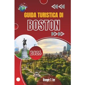 Lee GUIDA TURISTICA DI BOSTON 2026: Dove si incontrano storie vere, strade vere e sapori veri Lee GUIDA TURISTICA DI BOSTON 2026: Dove si incontrano storie vere, strade vere e sapori veri