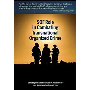 Joint Special Operations University Press SOF Role in Combating Transnational Organized Crime Joint Special Operations University Press SOF Role in Combating Transnational Organized Crime